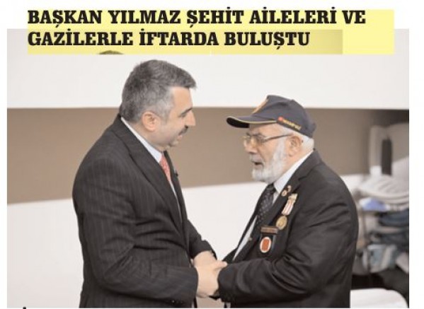 BAŞKAN YILMAZ ŞEHİT AİLELERİ VE GAZİLERLE İFTARDA BULUŞTU