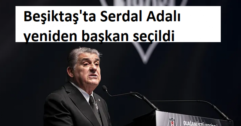 Beşiktaş'ta gerçekleştirilen olağanüstü seçimli genel kurul toplantısında Serdal Adalı yeniden başkan seçildi.