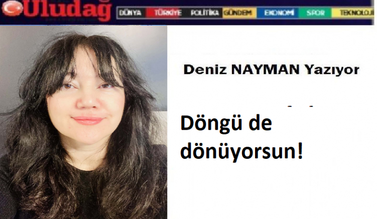 Döngü de dönüyorsun!