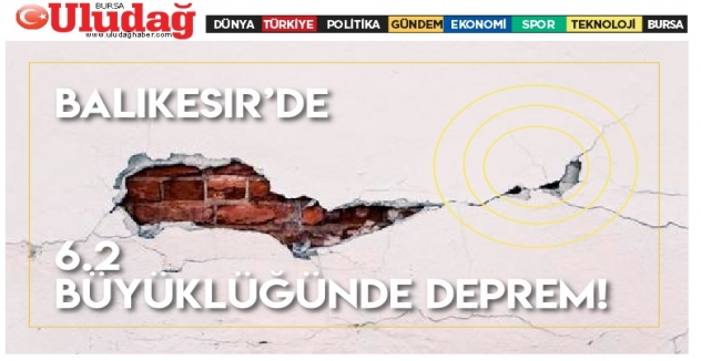 Balıkesir’de 6.2Büyüklüğünde Deprem