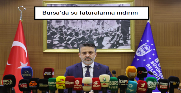 BURSA’DA SU FATURALARINA İNDİRİM