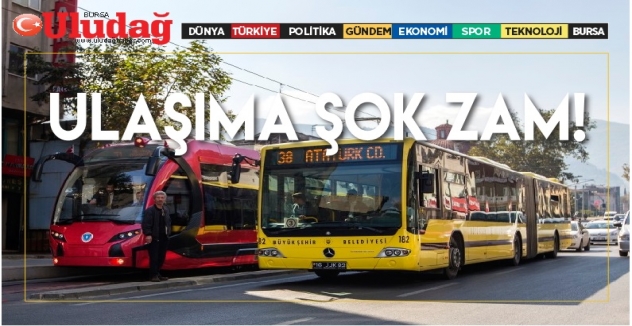 Bursa'da ulaşıma şok zam! İşte yeni zamlı tarifeler