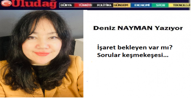 İşaret bekleyen var mı? Sorular keşmekeşesi…