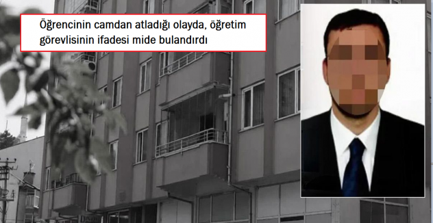 Öğrencinin camdan atladığı olayda, öğretim görevlisinin ifadesi mide bulandırdı