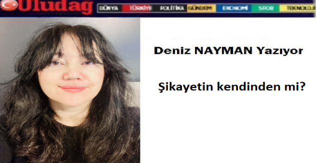 Şikayetin kendinden mi?