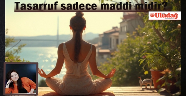 Tasarruf sadece maddi midir?