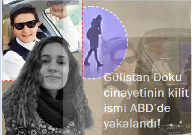 Gülistan Doku cinayetinin kilit ismi ABD’de yakalandı!