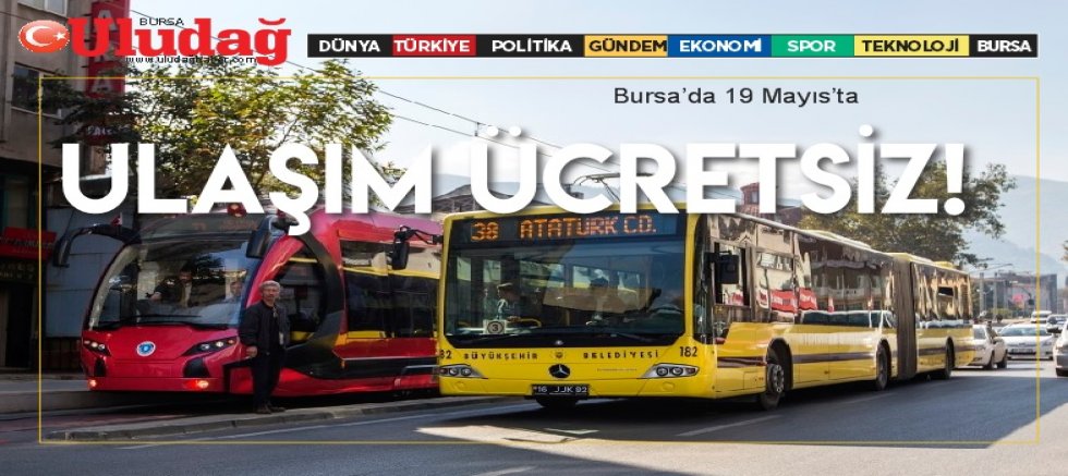 Bursa’da 19 Mayıs’ta ulaşım ücretsiz