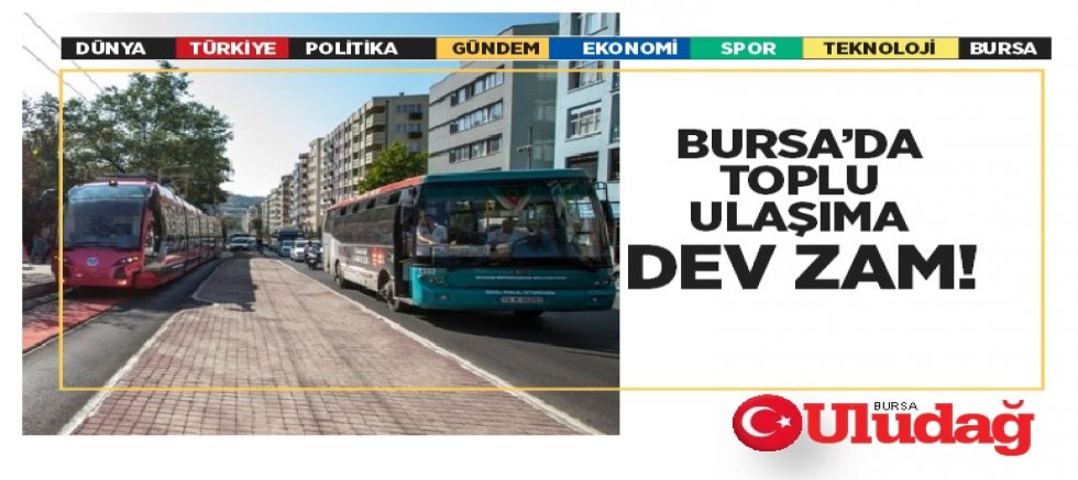 Bursa'da toplu taşımaya zam resmileşti! BURULAŞ nedenlerini açıkladı