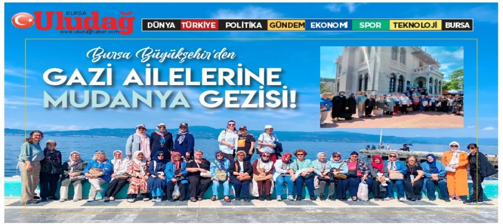 Büyükşehir’den gazi ailelerine Mudanya gezisi