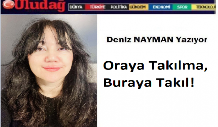 Oraya Takılma, Buraya Takıl!