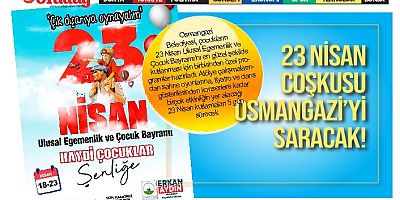 23 Nisan Coşkusu Osmangazi’yi Saracak