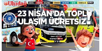 23 Nisan’da toplu ulaşım ücretsiz