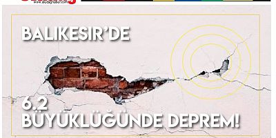 Balıkesir’de 6.2Büyüklüğünde Deprem