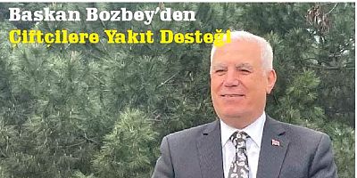 Başkan Bozbey’den Çiftçilere Yakıt Desteği