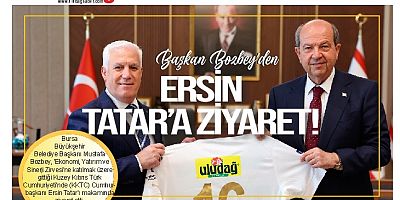 Başkan Bozbey’den KKTC Cumhurbaşkanı Ersin Tatar’a ziyaret