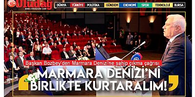 Başkan Bozbey’den Marmara Denizi’ne sahip çıkma çağrısı
