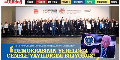 Başkan Mustafa Bozbey, Türkiye-Almanya Kardeş Şehirler Zirvesi’ne katıldı