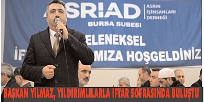 BAŞKAN YILMAZ, YILDIRIMLILARLA İFTAR SOFRASINDA BULUŞTU