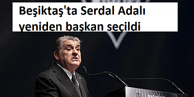 Beşiktaş'ta gerçekleştirilen olağanüstü seçimli genel kurul toplantısında Serdal Adalı yeniden başkan seçildi.