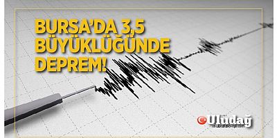 Bursa’da 3.5 büyüklüğünde deprem