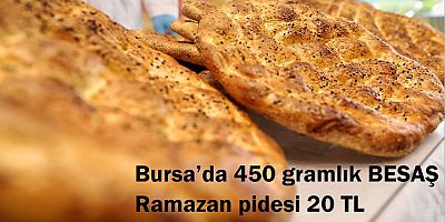 Bursa’da 450 gramlık BESAŞ Ramazan pidesi 20 TL