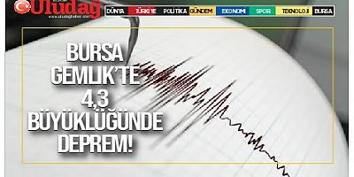 Bursa Gemlik’te 4,3 büyüklüğünde deprem