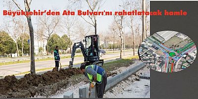 Büyükşehir’den Ata Bulvarı'nı rahatlatacak hamle
