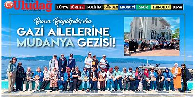 Büyükşehir’den gazi ailelerine Mudanya gezisi