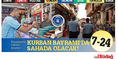 Büyükşehir zabıta ekipleri Kurban Bayramı’nda 7-24 sahada olacak