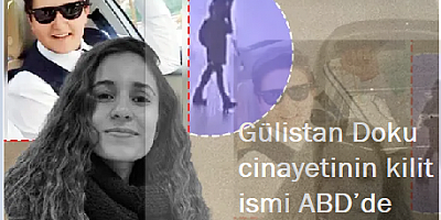 Gülistan Doku cinayetinin kilit ismi ABD’de yakalandı!