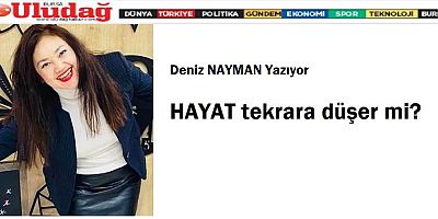 HAYAT tekrara düşer mi?