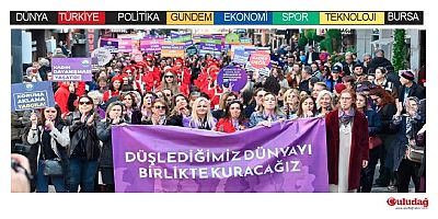 Kadınlar, düşledikleri dünyayı birlikte kurmak için yürüdü