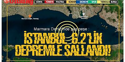 Marmara Denizi'nde peş peşe deprem: İstanbul 6.2'lik depremle sallandı