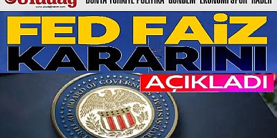 Piyasalar merakla bekliyordu! FED faiz kararını açıkladı