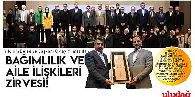 YILDIRIM’DA BAĞIMLILIK VE AİLE İLİŞKİLERİ KONUŞULDU
