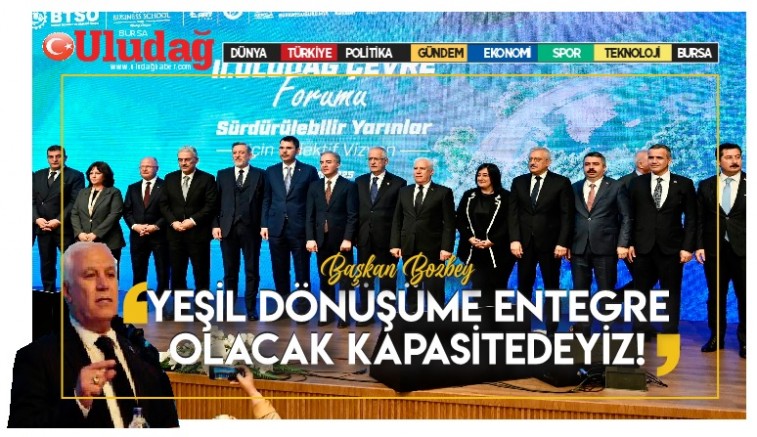 “Yeşil dönüşüme entegre olacak kapasiteye sahibiz”